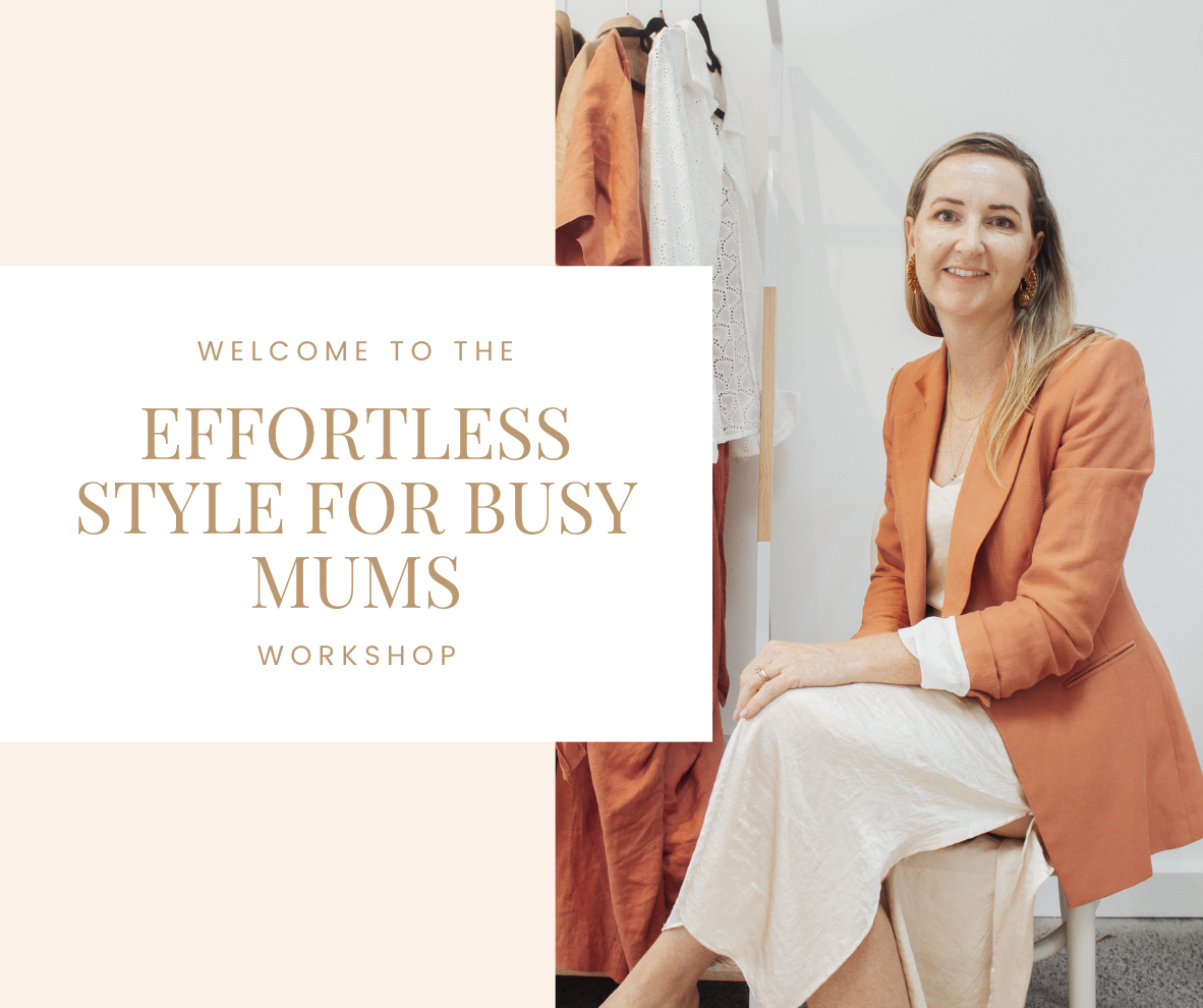 FREE STYLING WORKSHOP - Effortless Style for Busy Mums - Living for Style-  Personal Fashion Styling